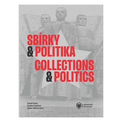 Sbírky a politika / Collections and Politics - Tomáš Kavka