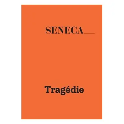 Tragédie II - Lucius Annaeus Seneca