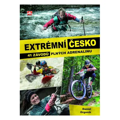 Extrémní Česko - 41 závodů plných adrenalinu - Daniel Orgoník