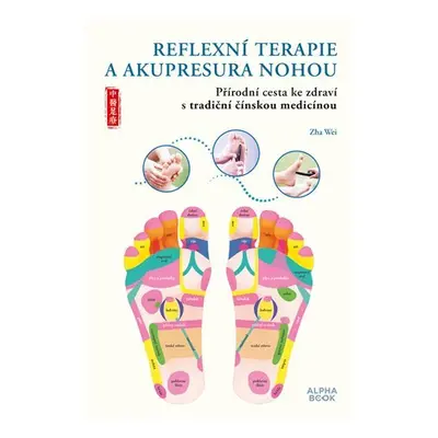 Reflexní terapie & akupresura nohou - Přírodní cesta ke zdraví skrze tradiční čínskou medicínu -