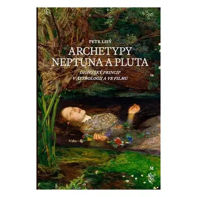 Archetypy Neptuna a Pluta - Dionýský princip v astrologii a ve filmu - Petr Lisý