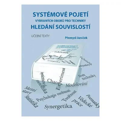 Systémové pojetí vybraných oborů pro techniky Hledání souvislostí (1. a 2. díl) - Přemysl Janíče