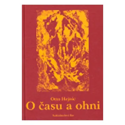 O času a ohni - Otto Hejnic