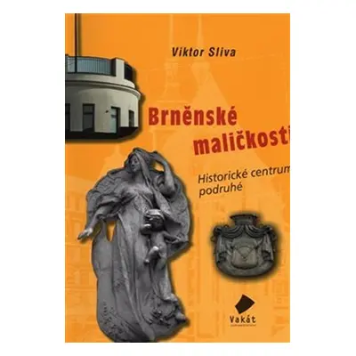 Brněnské maličkosti 3: Historické centrum podruhé - Viktor Sliva