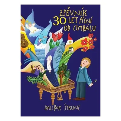 30 let (nejen) písní od cimbálu - Dalibor Štrunc