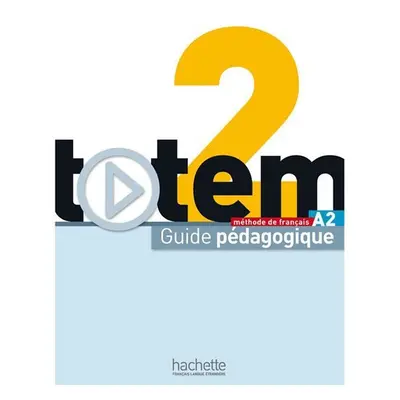 Totem 2 (A2) Guide pédagogique - Jean-Thierry Le Bougnec