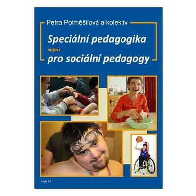 Speciální pedagogika nejen pro sociální pedagogy - Petra Potměšilová