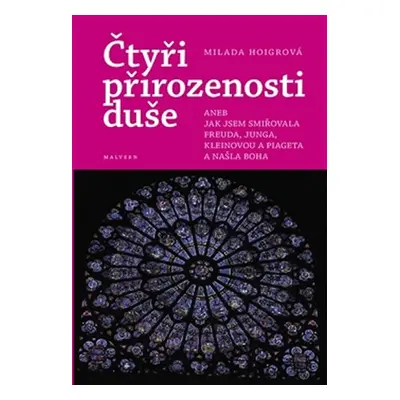 Čtyři přirozenosti duše aneb Jak jsem smiřovala Freuda, Junga, Kleinovou a Piageta a našla Boha 