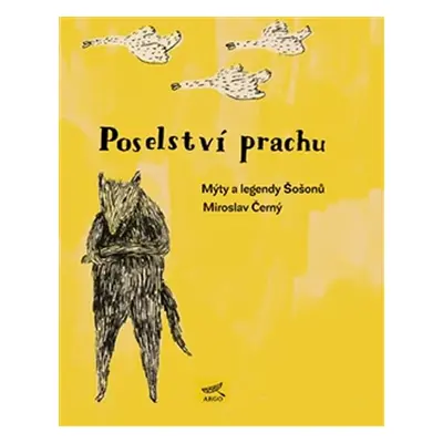 Poselství prachu - Mýty a legendy Šošonů - Miroslav Černý