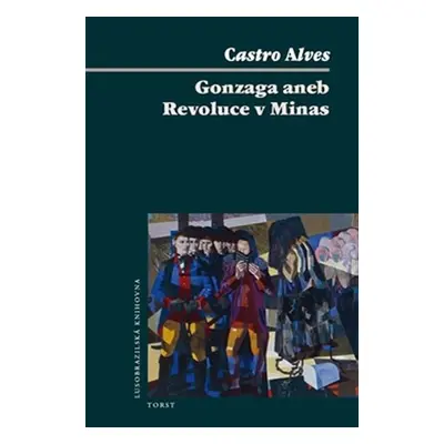 Gonzaga aneb Revoluce v Minas - Castro Alves