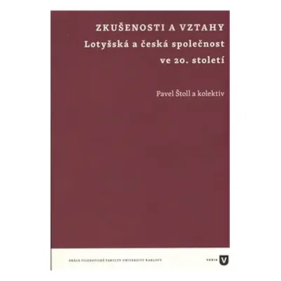 Zkušenosti a vztahy - Lotyšská a česká společnost ve 20. století - Pavel Štoll