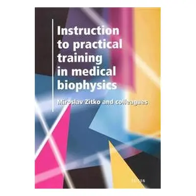 Instruction to practical trainig in medical biophy - Miroslav Zítko