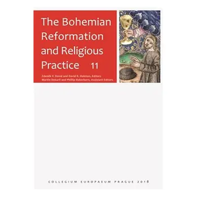 The Bohemian Reformation and Religious Practice 11 - kolektiv autorů