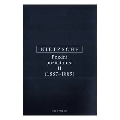 Pozdní pozůstalost II (1887-1889) - Friedrich Nietzsche