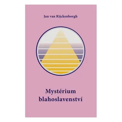 Mystérium blahoslavenství - Jan van Rijckenborgh