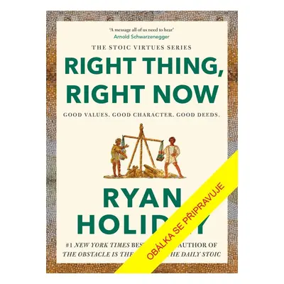 Right Thing, Right Now - Ryan Holiday