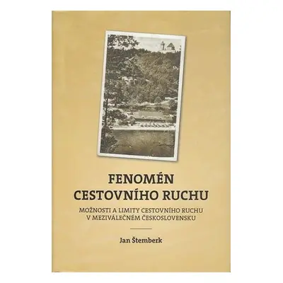 Fenomén cestovního ruchu: Možnosti a limity cestovního ruchu v meziválečném Československu - Jan