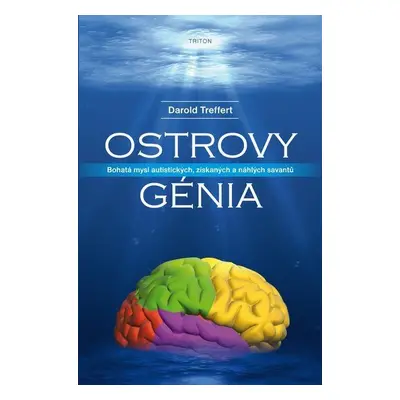 Ostrovy génia - Bohatá mysl autistických, získaných a náhlých savantů - Donald Treffert