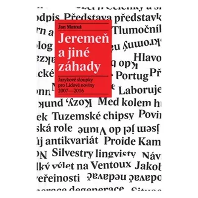 Jeremeň a jiné záhady - Jazykové sloupky pro Lidové noviny 2007–2016 - Jan Mattuš