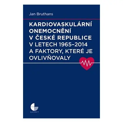 Kardiovaskulární onemocnění v České republice v letech 1965 - 2014 a faktory, které je ovlivňova