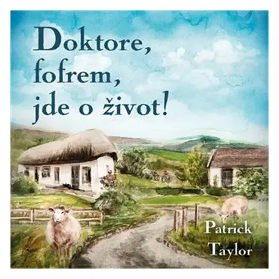 Doktore, fofrem, jde o život! - 2 CDmp3 (Čte Otakar Brousek ml.) - Patrick Taylor