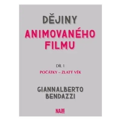 Dějiny animovaného filmu 1. Počátky - zlatý věk - Giannalberto Bendazzi