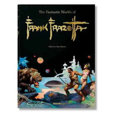 The Fantastic Worlds of Frank Frazetta - Dian Hanson