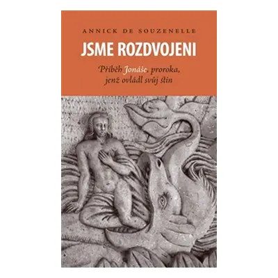 Jsme rozdvojeni - Annick de Souzenelle