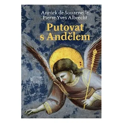 Putovat s andělem - Annick de Souzenelle