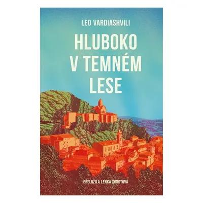 Hluboko v temném lese - Leo Vardiashvili