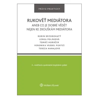 Rukověť mediátora aneb co je dobré vědět nejen ke zkouškám mediátora - Robin Brzobohatý