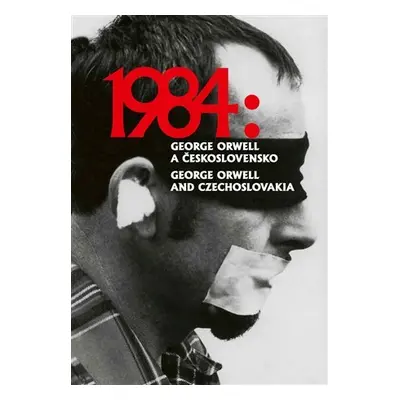 1984: George Orwell a Československo / 1984: George Orwell and Czechoslovakia - Petr Blažek