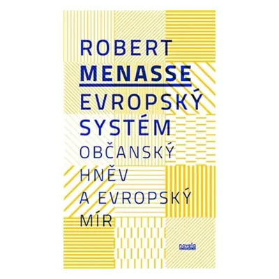 Evropský systém - Občanský hněv a evropský mír - Robert Menasse