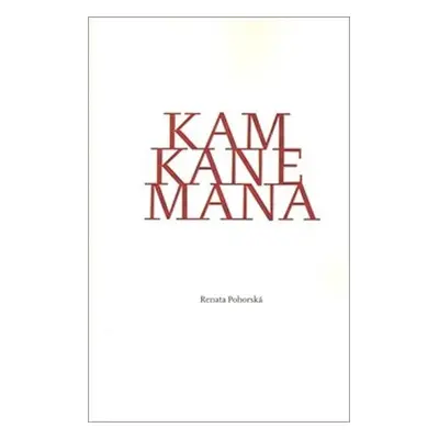 Kam kane mana - Renata Pohorská