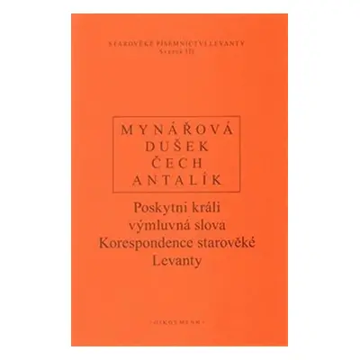 Poskytni králi výmluvná slova: Korespondence starověké Levanty - Dalibor Antalík