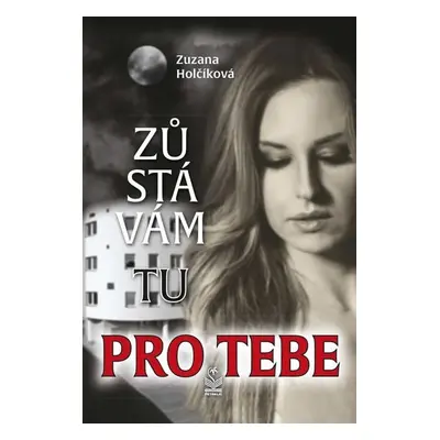 Zůstávám tu pro tebe - Zuzana Holčíková