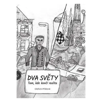 Dva světy - Tam, kde končí realita - Oldřich Příklenk