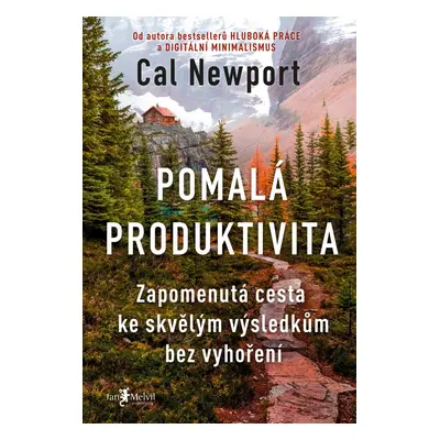 Pomalá produktivita - Zapomenutá cesta ke skvělým výsledkům bez vyhoření - Cal Newport