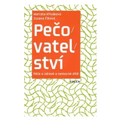 Pečovatelství - Péče o zdravé a nemocné dítě - Zuzana Číková