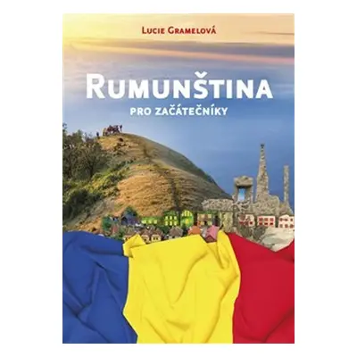 Rumunština pro začátečníky - Lucie Gramelová