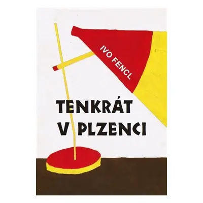 Tenkrát v Plzenci - Ivo Fencl