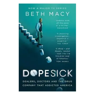 Dopesick: Dealers, Doctors and the Drug Company that Addicted America - Beth Macy