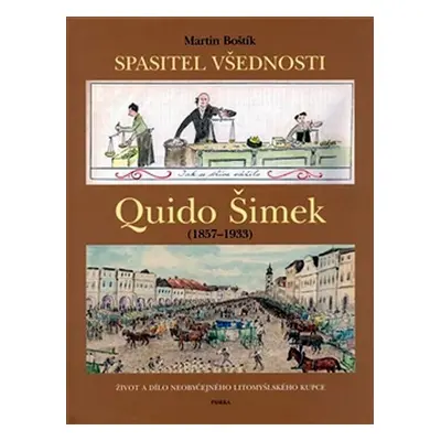 Spasitel všednosti Quido Šimek (1857-1933) - Martin Boštík