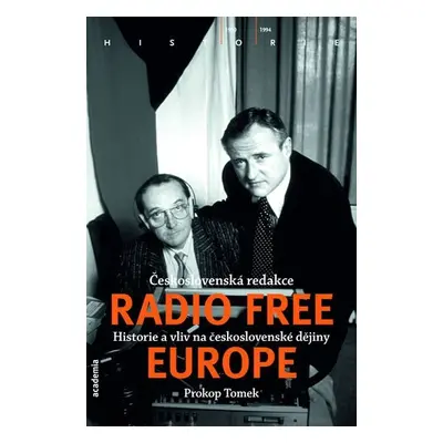 Československá redakce Radio Free Europe - Historie a vliv na československé dějiny - Prokop Tom