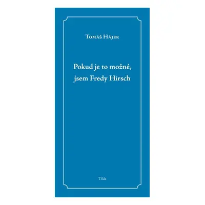 Pokud je to možné, jsem Fredy Hirsch - Tomáš Hájek