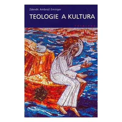 Teologie a kultura - Zdeněk Ambrož Eminger