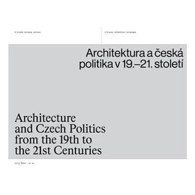 Architektura a česká politika v 19.-21. století / Architecture and Czech Politics from the 19th 