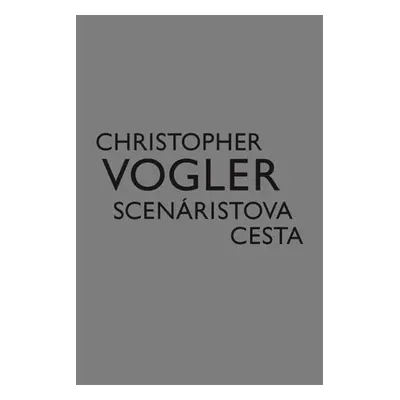 Scenáristova cesta - Christopher Vogler