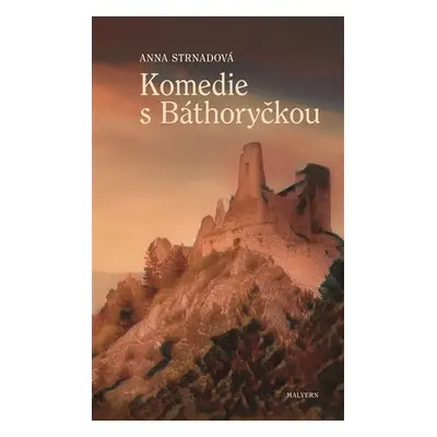 Komedie s Báthoryčkou - Anna Strnadová