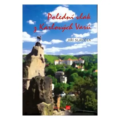 Polední vlak z Karlových Varů - Jiří Slavíček